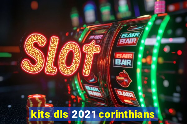 kits dls 2021 corinthians