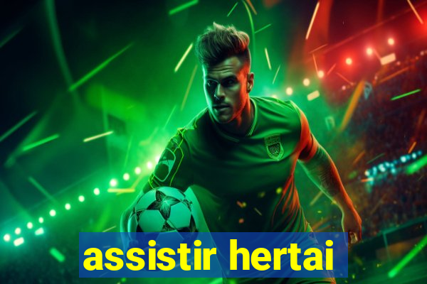 assistir hertai
