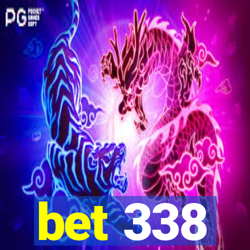bet 338
