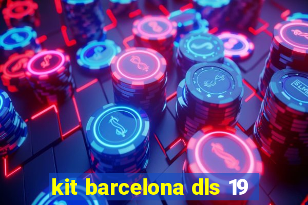 kit barcelona dls 19