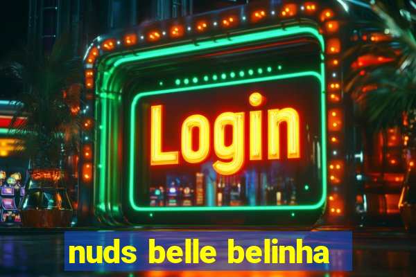 nuds belle belinha
