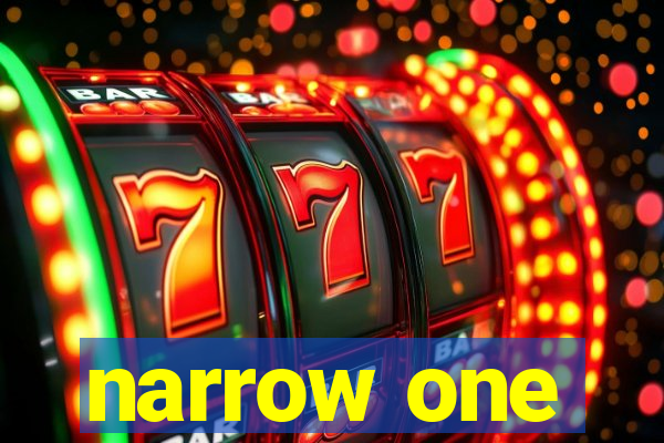 narrow one