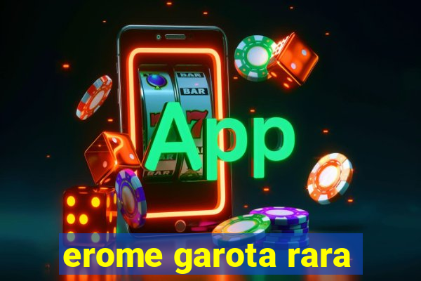 erome garota rara