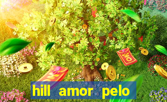 hill amor pelo jogo online