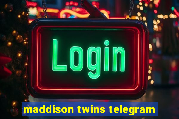 maddison twins telegram