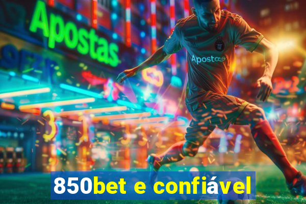 850bet e confiável