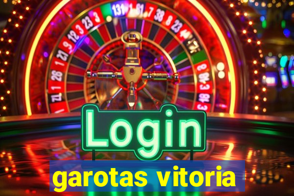 garotas vitoria