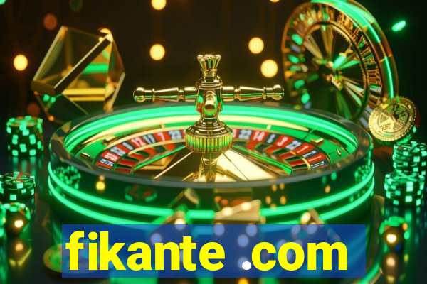 fikante .com