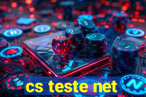cs teste net