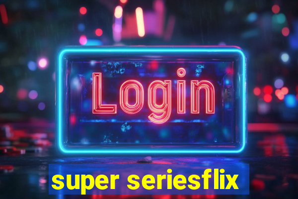 super seriesflix