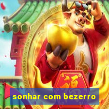 sonhar com bezerro