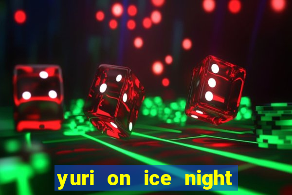 yuri on ice night in barcelona