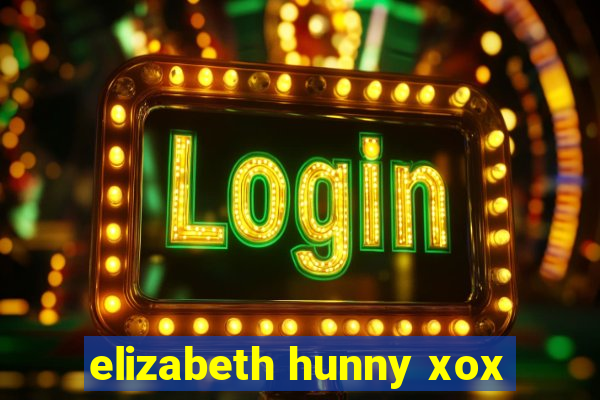 elizabeth hunny xox