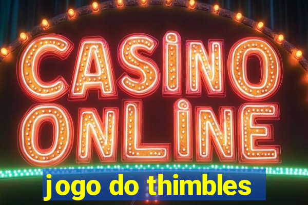 jogo do thimbles