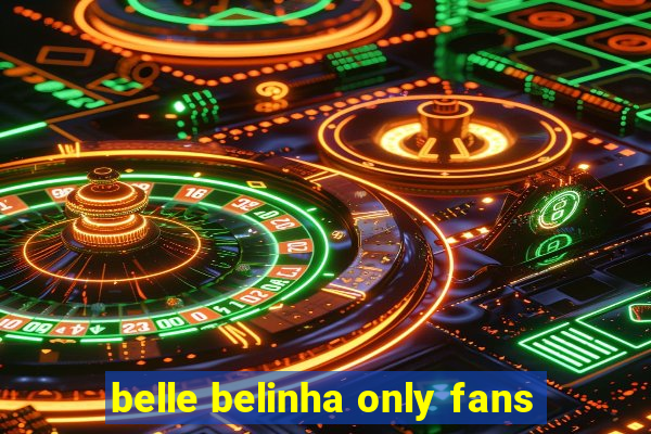 belle belinha only fans