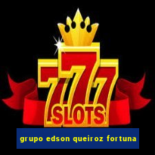 grupo edson queiroz fortuna