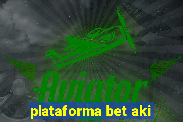 plataforma bet aki