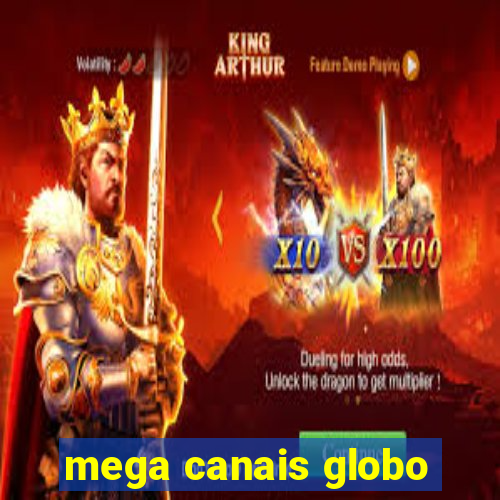 mega canais globo