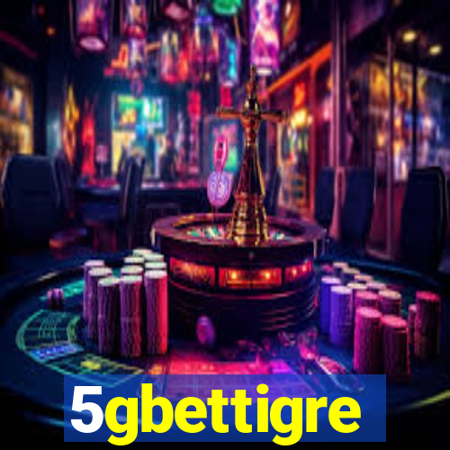 5gbettigre