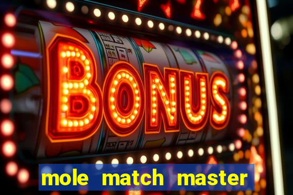 mole match master ganha dinheiro