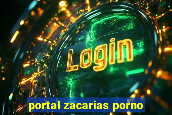 portal zacarias porno