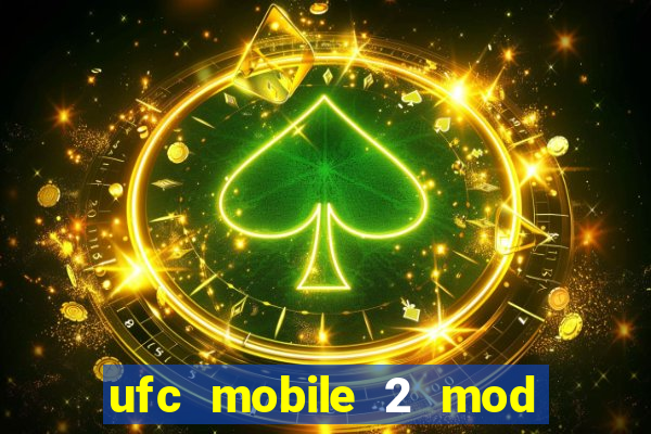 ufc mobile 2 mod apk unlimited money and gems
