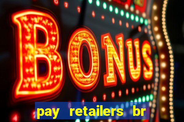 pay retailers br servicos de pagamentos ltda