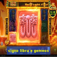 signo libra e gemeos