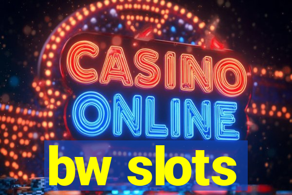 bw slots