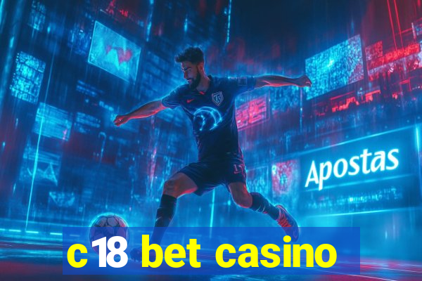 c18 bet casino
