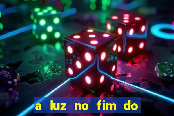 a luz no fim do mundo filme completo dublado