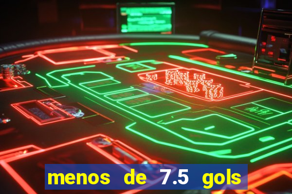 menos de 7.5 gols o que significa
