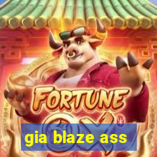 gia blaze ass