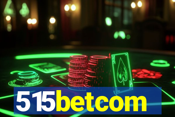 515betcom