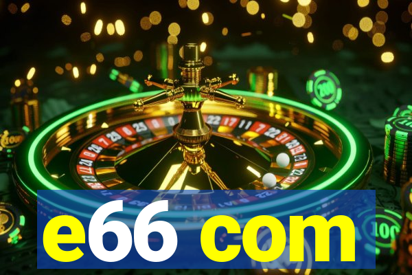 e66 com