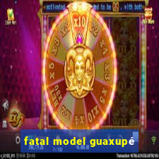 fatal model guaxupé