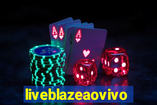 liveblazeaovivo
