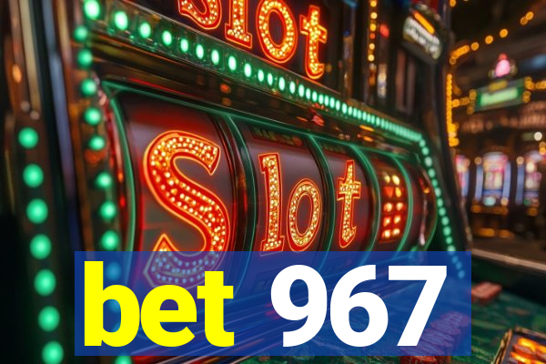 bet 967