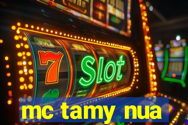 mc tamy nua