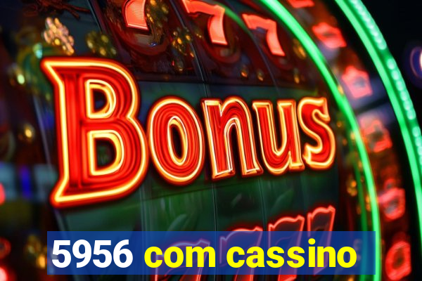 5956 com cassino