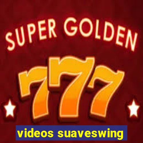 videos suaveswing
