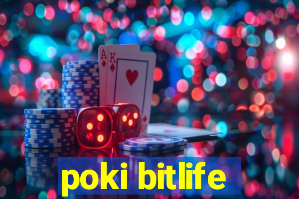 poki bitlife