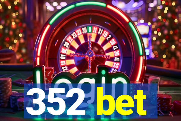 352 bet