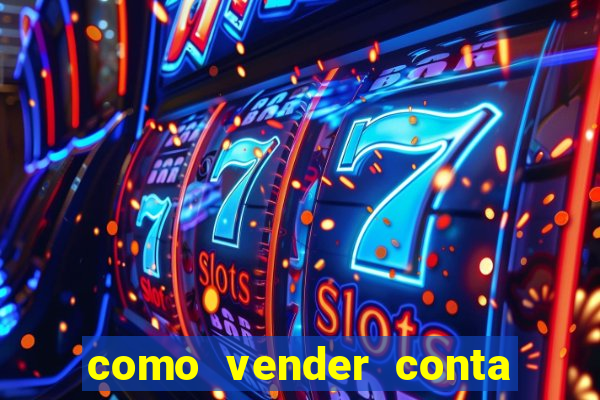 como vender conta de jogos