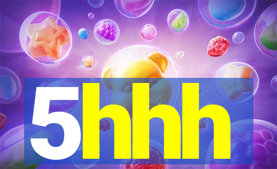 5hhh