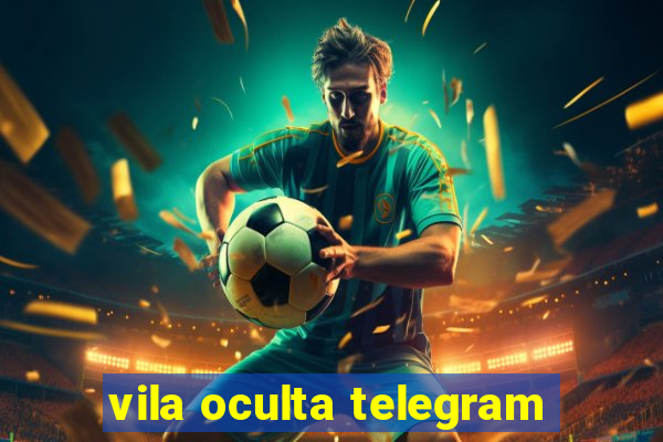 vila oculta telegram
