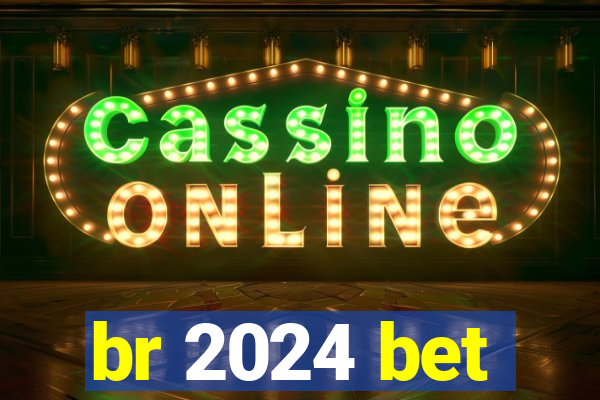 br 2024 bet