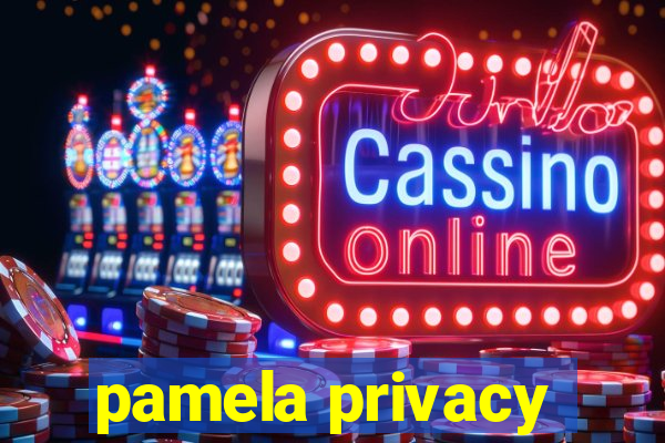 pamela privacy
