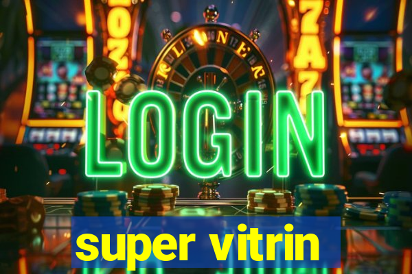 super vitrin