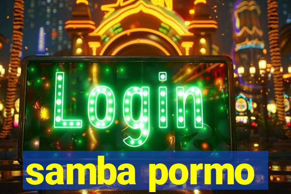 samba pormo